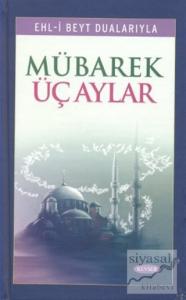 Ehl-i Beyt Dualarıyla Mübarek Üç Aylar (Ciltli)