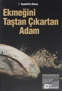 Ekmeğini Taştan Çıkartan Adam