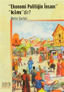 Ekonomi Politiğin İnsanı Kimdir?