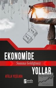Ekonomide Sonuna Geldiğimiz Yollar