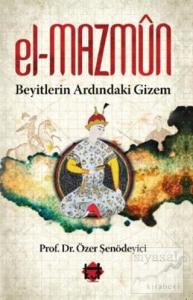 El-Mazmun - Beyitlerin Ardındaki Gizem