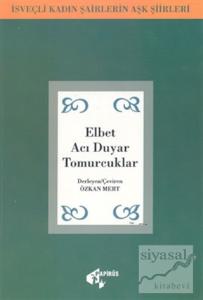 Elbet Acı Duyar Tomurcuklar İsveçli Kadın Şairlerin Aşk Şiirleri