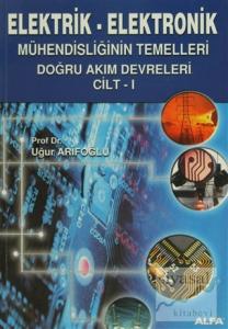 Elektrik - Elektronik Mühendisliğinin Temelleri Doğru Akım Devreleri  Cilt: 1