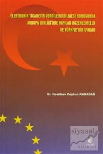 Elektronik Ticaretin Vergilendirilmesi Konusunda Avrupa Birliği'nde Yapılan Düzenlemeler ve Türkiye'