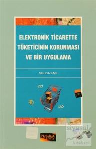Elektronik Ticarette Tüketicinin Korunması ve Bir Uygulama