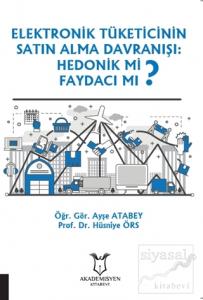Elektronik Tüketicinin Satın Alma Davranışı: Hedonik mi Faydacı mı?