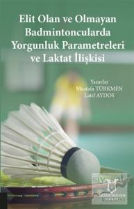 Elit Olan ve Olmayan Badmintoncularda Yorgunluk Parametreleri ve Laktat İlişkisi