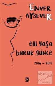 Elli Yaşa Buruk Günce 2016 - 2017