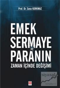 Emek Sermaye ve Paranın Zaman İçinde Değişimi