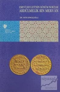 Emevi Devleti'nin Dönüm Noktası Abdülmelik Bin Mervan