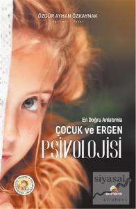 En Doğru Anlatımla Çocuk ve Ergen Psikolojisi