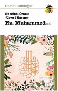En Güzel Örnek Usve-i Hasene Hz. Muhammed