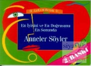 En İyisini ve En Doğrusunu En Sonunda Anneler Söyler