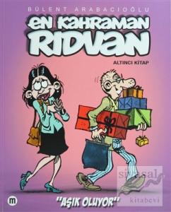 En Kahraman Rıdvan - Altıncı Kitap - Aşık Oluyor