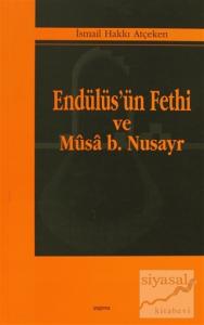 Endülüs'ün Fethi ve Musa B. Nusayr