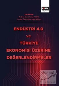 Endüstri 4.0 ve Türkiye Ekonomisi Üzerine Değerlendirmeler