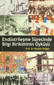 Endüstrileşme Sürecinde Bilgi Birikiminin Öyküsü