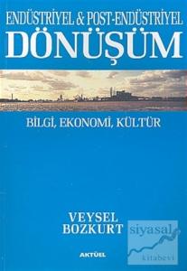 Endüstriyel ve Post-Endüstriyel Dönüşüm : Bilgi, Ekonomi, Kültür