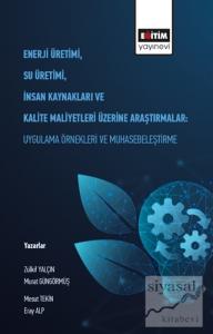 Enerji Üretimi, Su Üretimi, İnsan Kaynakları ve Kalite Maliyetleri Üzerine Araştırmalar: Uygulama Örnekleri ve Muhasebeleştirme