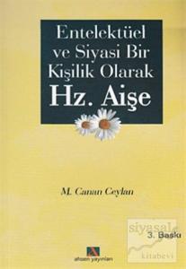 Entellektüel ve Siyasi Bir Kişilik Olarak Hz. Aişe