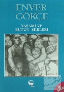 Enver Gökçe Yaşamı ve Bütün Şiirleri