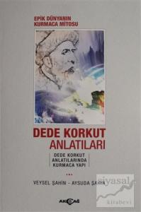 Epik Dünyanın Kurmaca Mitosu Dede Korkut Anlatıları