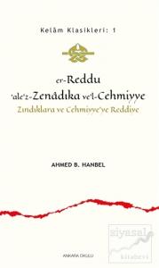 Er-Reddu‘ale'z-Zenadıka ve'l-Cehmiyye - Zındıklara ve Cehmiyye'ye Reddiye