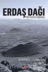 Erdaş Dağı Yakın Çevresi Coğrafyası