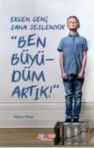 Ergen Genç Sana Sesleniyor - Ben Büyüdüm Artık!