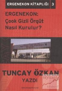 Ergenekon: Çook Gizli Örgüt Nasıl Kurulur?