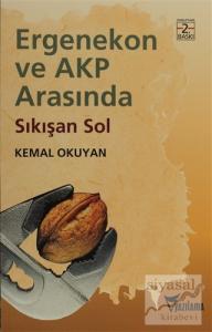 Ergenekon ve AKP Arasında Sıkışan Sol