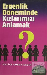 Ergenlik Döneminde Kızlarımızı Anlamak