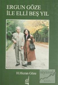 Ergun Göze ile Elli Beş Yıl
