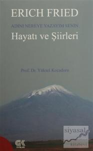 Erich Fried Adını Nereye Yazayım Senin Hayatı ve Şiirleri