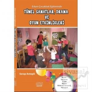 Erken Çocukluk Eğitiminde Tümel Sanatlar, Drama ve Oyun Etkinlikleri