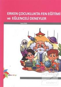 Erken Çocuklukta Fen Eğitimi ve Eğlenceli Deneyler