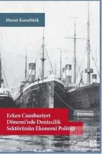 Erken Cumhuriyet Dönemi'nde Denizcilik Sektörünün Ekonomi Politiği