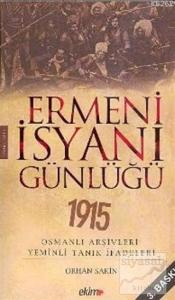 Ermeni İsyanı Günlüğü 1915 Osmanlı Arşivleri Yeminli Tanık İfadeleri