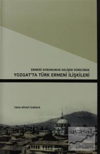 Ermeni Sorunun Gelişim Sürecinde Yozgat'ta Türk Ermeni İlişkileri