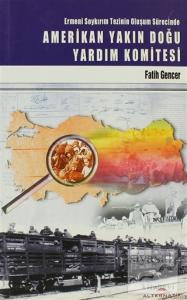 Ermeni Soykırım Tezinin Oluşum Sürecinde Amerikan Yakın Doğu Yardım Komitesi