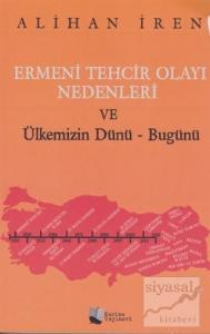 Ermeni Tehcir Olayı Nedenleri ve Ülkemizin Dünü - Bugünü