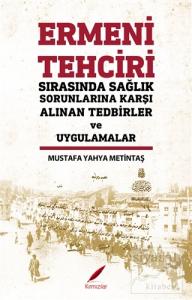 Ermeni Tehciri Sırasında Sağlık Sorunlarına Karşı Alınan Tedbirler ve Uygulamalar