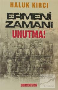 Ermeni Zamanı Unutma!
