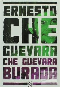 Ernesto Che Guevara Burada
