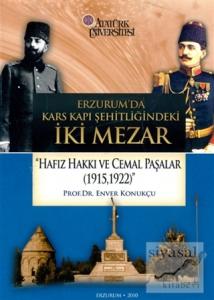Erzurum'da Kars Kapı Şehitliğindeki İki Mezar “Hafız Hakkı ve Cemal Paşalar (1915,1922)”