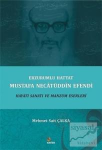 Erzurumlu Hattat Mustafa Necâtüddîn Efendi Hayatı Sanatı ve Manzum Eserleri