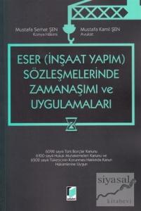 Eser – İnşaat Yapım – Sözleşmelerinde Zamanaşımı ve Uygulamaları