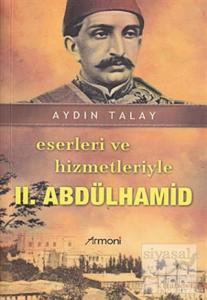 Eserleri ve Hizmetleriyle 2. Abdülhamid