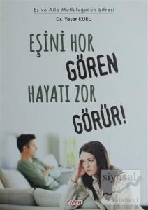 Eşini Hor Gören Hayatı Zor Görür!