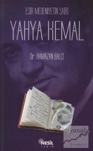 Esir Medeniyetin Şairi : Yahya Kemal